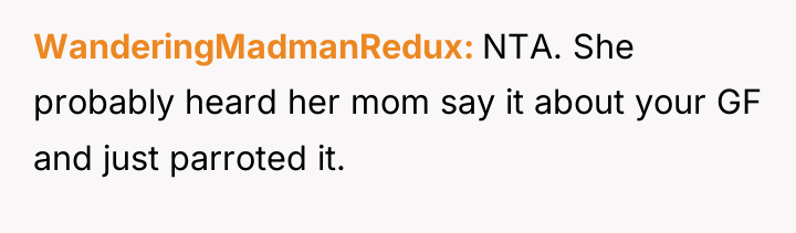 WanderingMadmanRedux NTA. She probably heard her mom say it about...