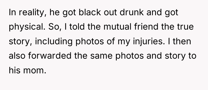 In reality, he got black out drunk and got physical....