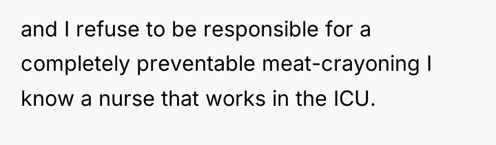 and I refuse to be responsible for a completely preventable...