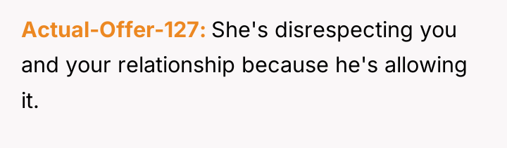 Actual-Offer-127 She's disrespecting you and your relationship because he's allowing...