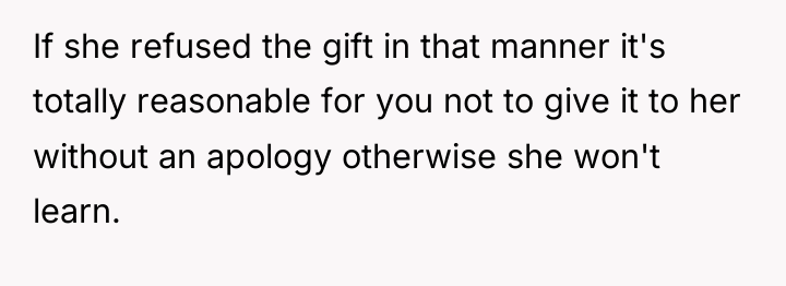 If she refused the gift in that manner it's totally...