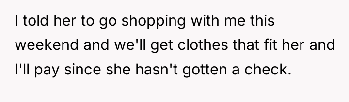 I told her to go shopping with me this weekend...