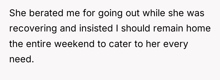 She berated me for going out while she was recovering...