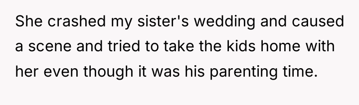 She crashed my sister's wedding and caused a scene and...