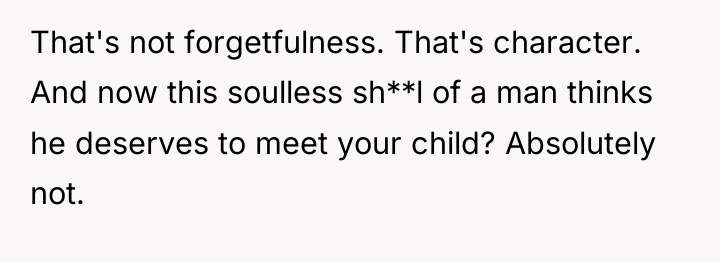 That's not forgetfulness. That's character. And now this soulless sh**l...