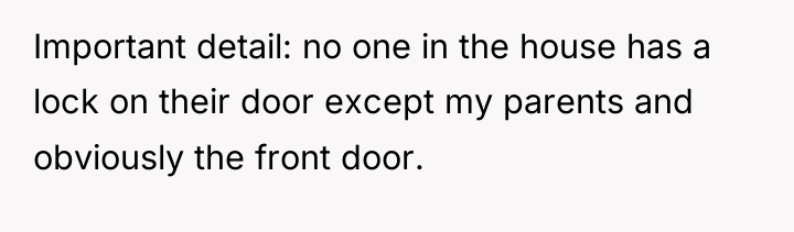 Important detail: no one in the house has a lock...
