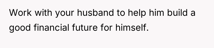 Work with your husband to help him build a good...