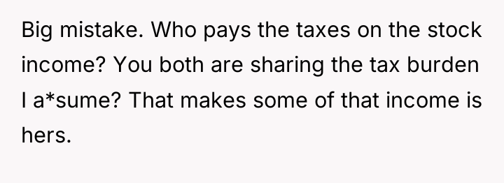 Big mistake. Who pays the taxes on the stock income?...