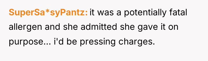 SuperSa*syPantz it was a potentially fatal allergen and she admitted...