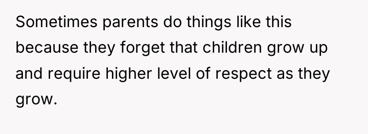 Sometimes parents do things like this because they forget that...