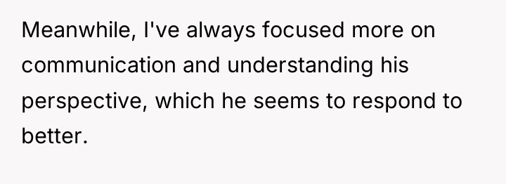 Meanwhile, I've always focused more on communication and understanding his...