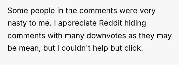 Some people in the comments were very nasty to me....