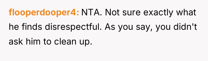 flooperdooper4 NTA. Not sure exactly what he finds disrespectful. As...