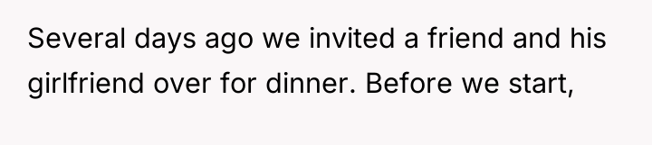Several days ago we invited a friend and his girlfriend...