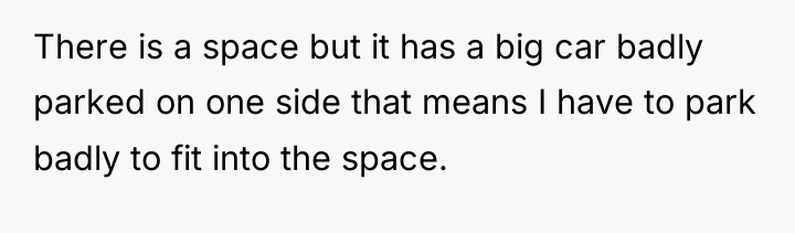 There is a space but it has a big car...