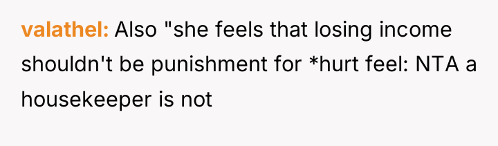 valathel Also "she feels that losing income shouldn't be punishment...