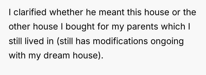 I clarified whether he meant this house or the other...