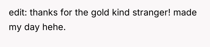 edit: thanks for the gold kind stranger! made my day...