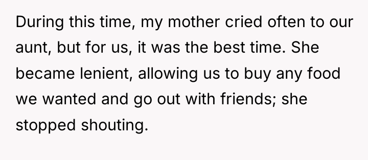 During this time, my mother cried often to our aunt,...