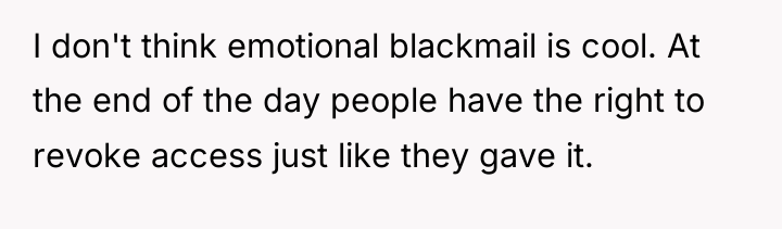 I don't think emotional blackmail is cool. At the end...