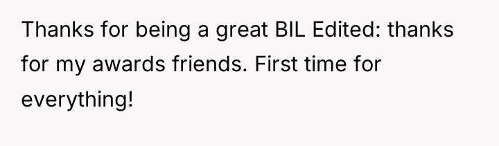 Thanks for being a great BIL Edited: thanks for my...