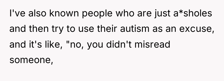I've also known people who are just a*sholes and then...