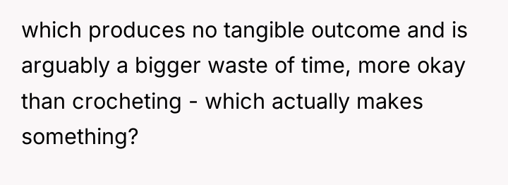 which produces no tangible outcome and is arguably a bigger...