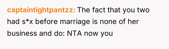 captaintightpantzz The fact that you two had s*x before marriage...
