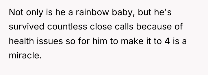 Not only is he a rainbow baby, but he's survived...