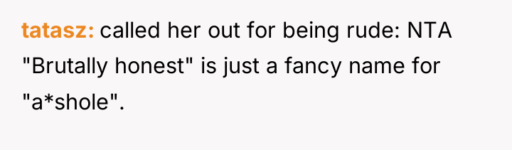 tatasz called her out for being rude: NTA "Brutally honest"...