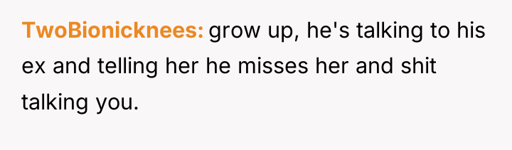 TwoBionicknees grow up, he's talking to his ex and telling...
