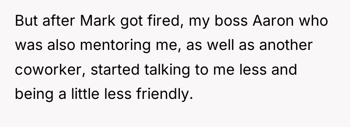 But after Mark got fired, my boss Aaron who was...
