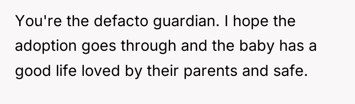 You're the defacto guardian. I hope the adoption goes through...