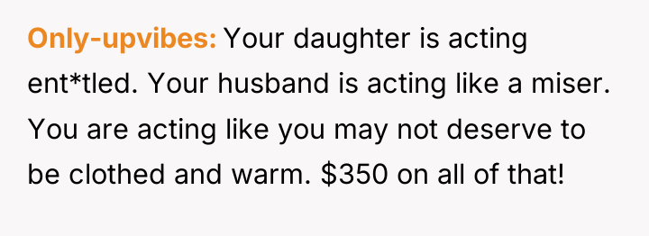 Only-upvibes Your daughter is acting ent*tled. Your husband is acting...