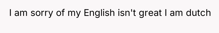 I am sorry of my English isn't great I am...
