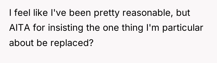I feel like I've been pretty reasonable, but AITA for...