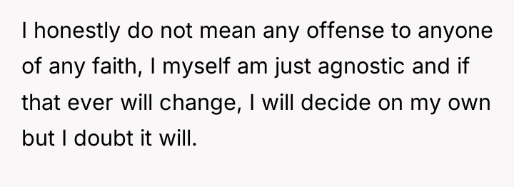 I honestly do not mean any offense to anyone of...
