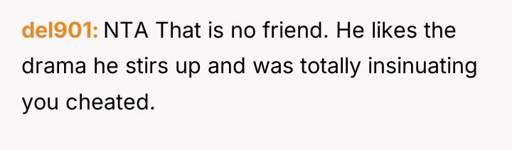 del901 NTA That is no friend. He likes the drama...