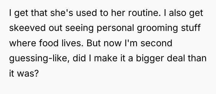 I get that she's used to her routine. I also...
