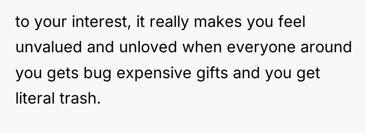 to your interest, it really makes you feel unvalued and...