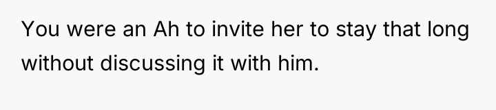 You were an Ah to invite her to stay that...