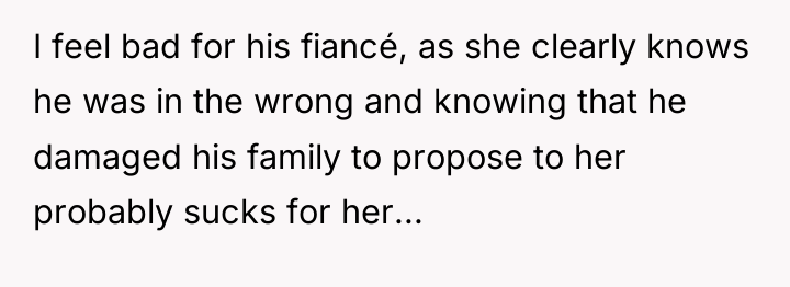 I feel bad for his fiancé, as she clearly knows...