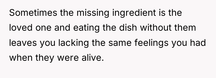 Sometimes the missing ingredient is the loved one and eating...