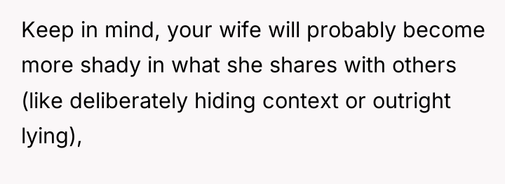 Keep in mind, your wife will probably become more shady...