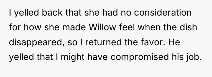 I yelled back that she had no consideration for how...