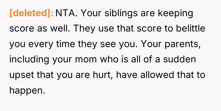 [deleted] NTA. Your siblings are keeping score as well. They...