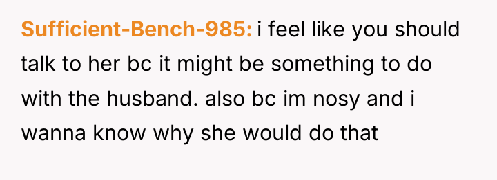 Sufficient-Bench-985 i feel like you should talk to her bc...