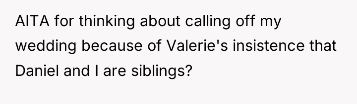 AITA for thinking about calling off my wedding because of...