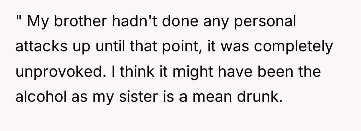 " My brother hadn't done any personal attacks up until...