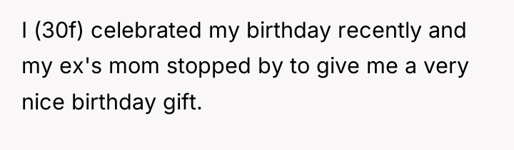 I (30f) celebrated my birthday recently and my ex's mom...